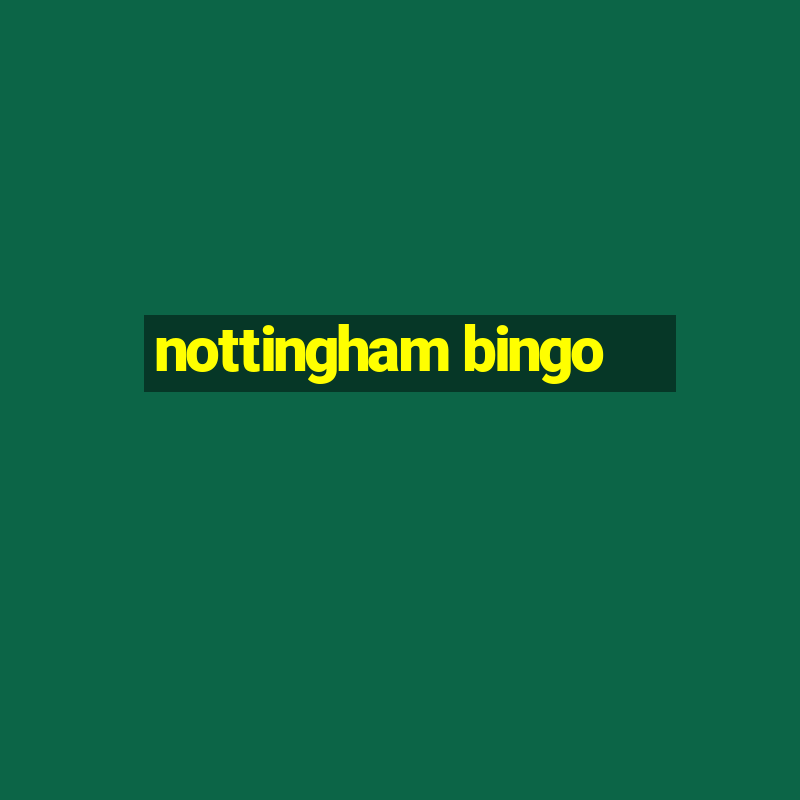 nottingham bingo