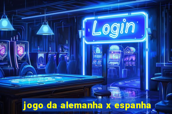 jogo da alemanha x espanha