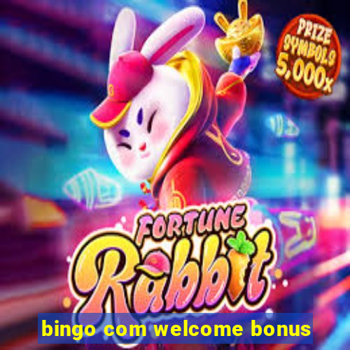 bingo com welcome bonus