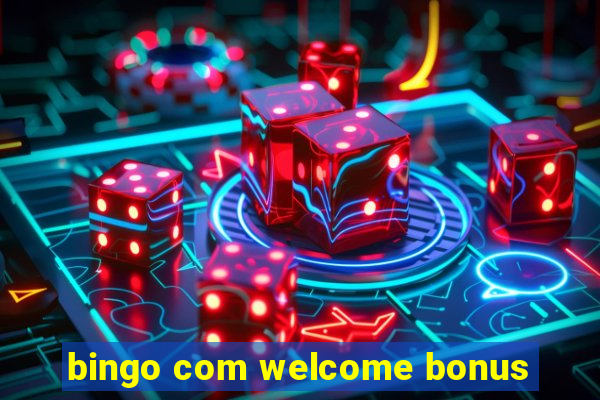 bingo com welcome bonus