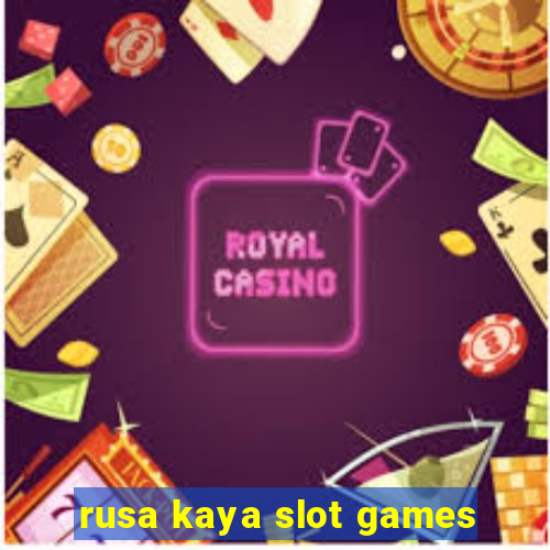 rusa kaya slot games