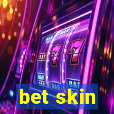 bet skin