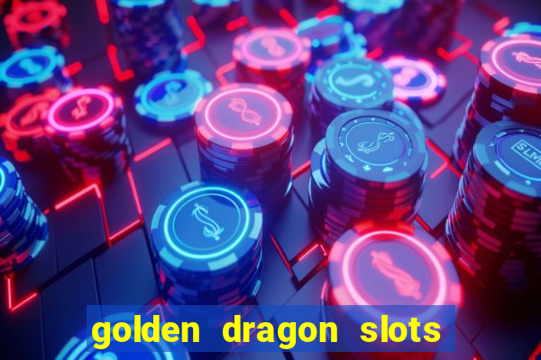 golden dragon slots jili pro