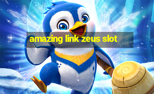 amazing link zeus slot