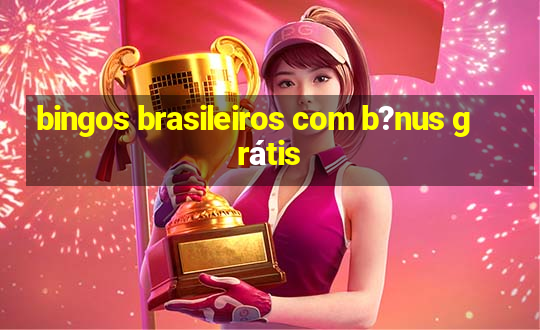 bingos brasileiros com b?nus grátis