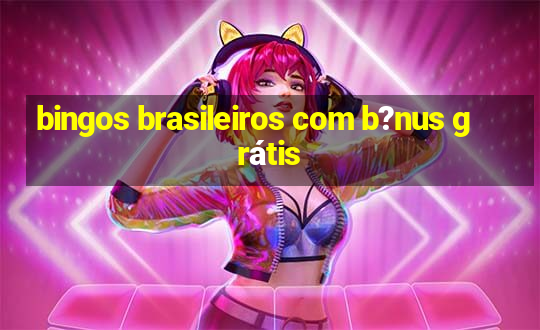 bingos brasileiros com b?nus grátis