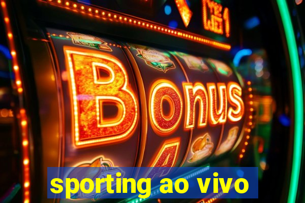 sporting ao vivo