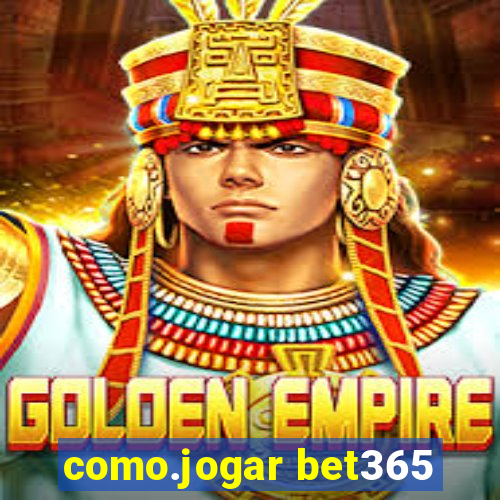 como.jogar bet365