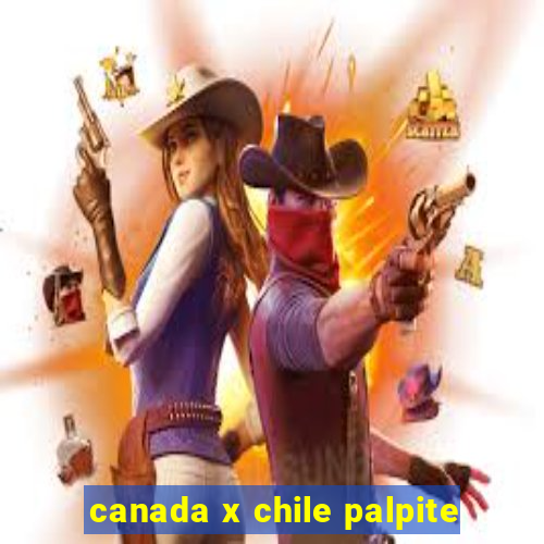 canada x chile palpite