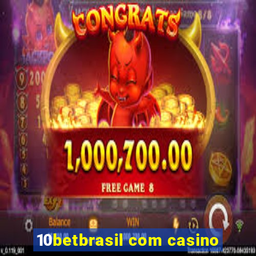 10betbrasil com casino