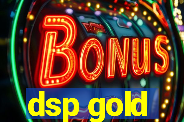 dsp gold