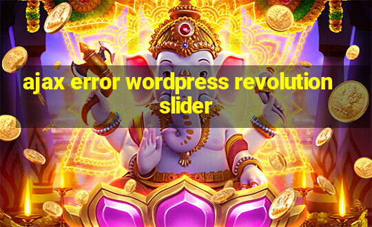 ajax error wordpress revolution slider