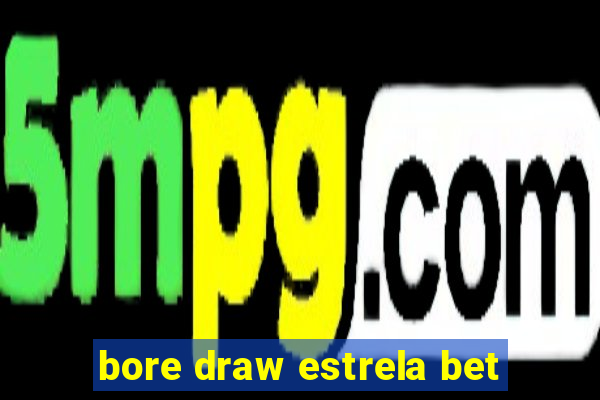 bore draw estrela bet