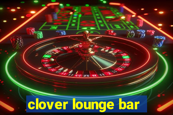 clover lounge bar