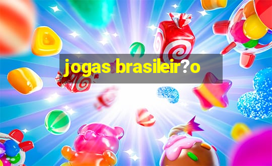 jogas brasileir?o