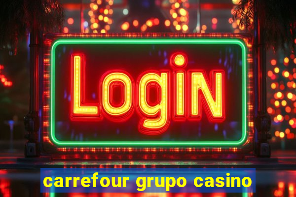 carrefour grupo casino