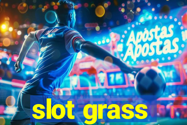 slot grass