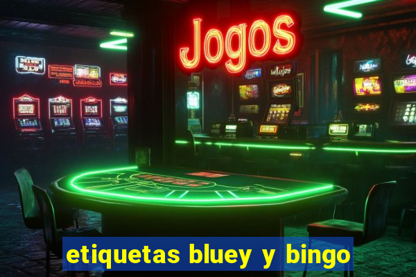 etiquetas bluey y bingo