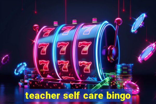 teacher self care bingo