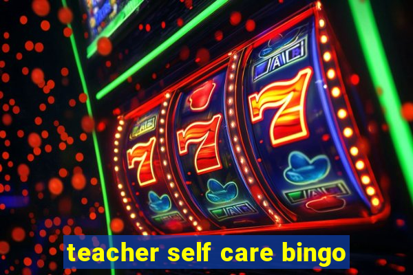 teacher self care bingo