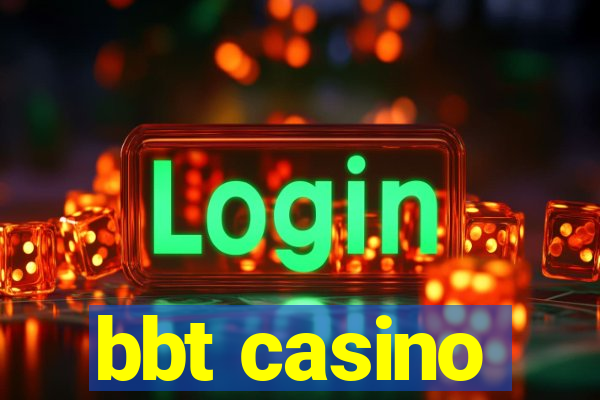 bbt casino