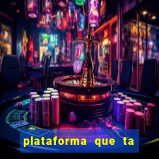 plataforma que ta pagando hoje