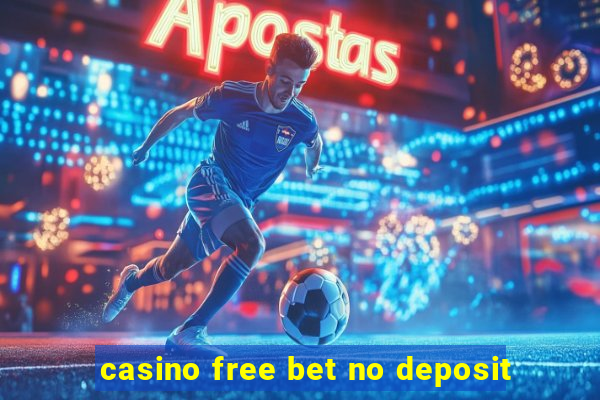 casino free bet no deposit