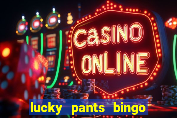 lucky pants bingo 20 free spins