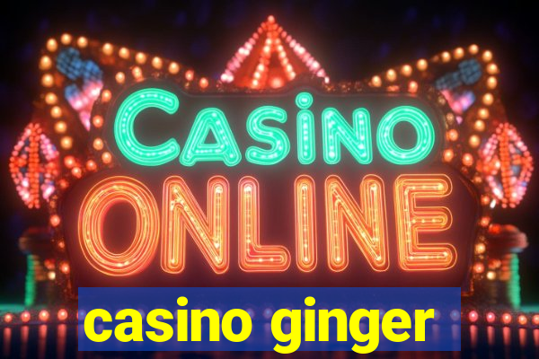 casino ginger