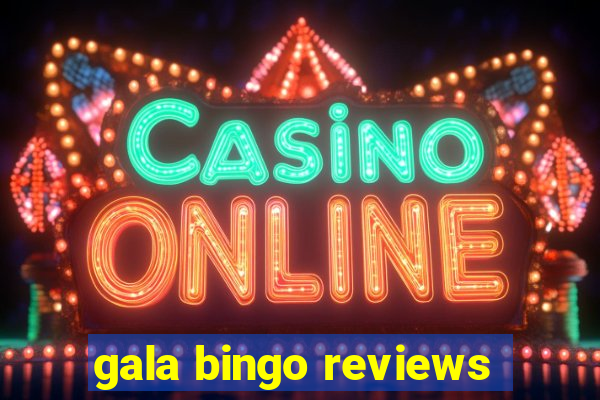 gala bingo reviews