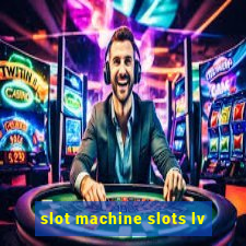 slot machine slots lv