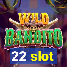 22 slot