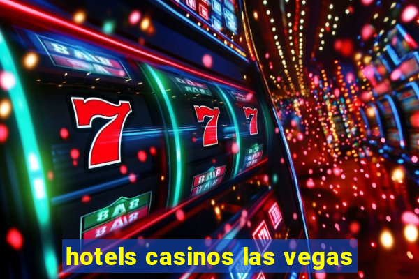 hotels casinos las vegas