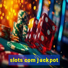 slots com jackpot