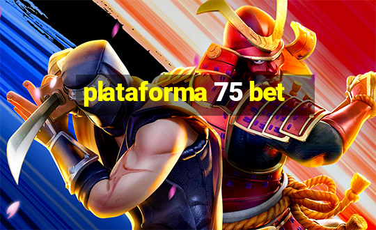 plataforma 75 bet