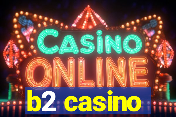 b2 casino