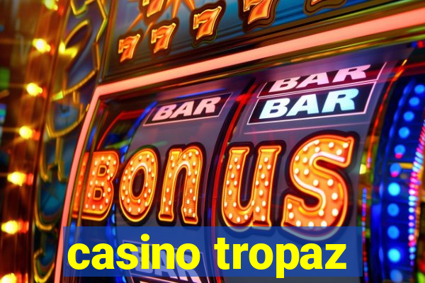 casino tropaz