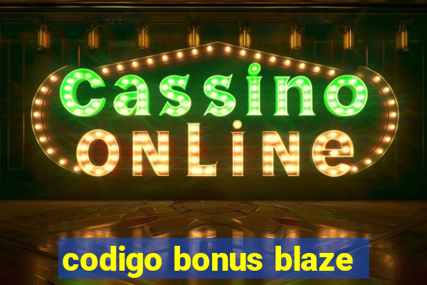 codigo bonus blaze