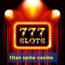 titan spins casino