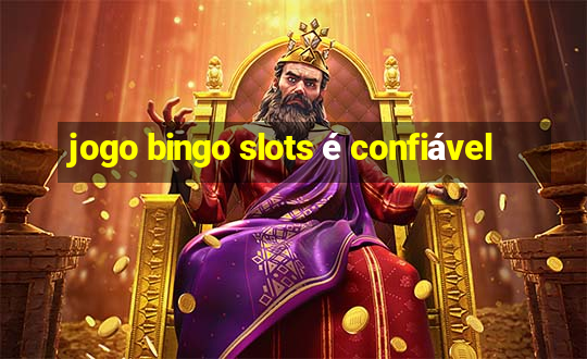 jogo bingo slots é confiável