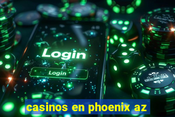 casinos en phoenix az