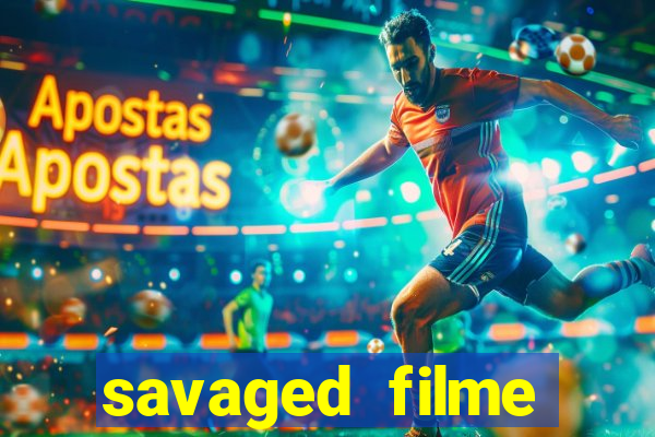 savaged filme completo dublado