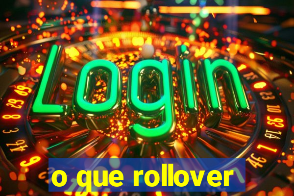 o que rollover