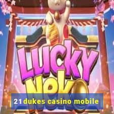 21 dukes casino mobile