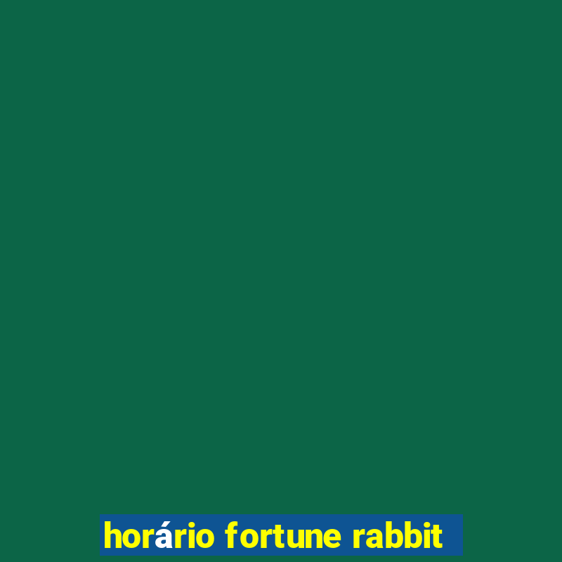 horário fortune rabbit