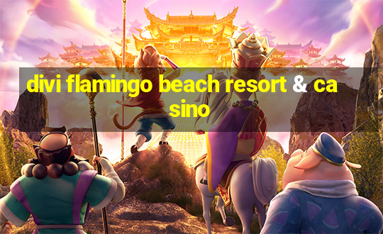 divi flamingo beach resort & casino