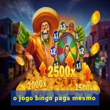 o jogo bingo paga mesmo