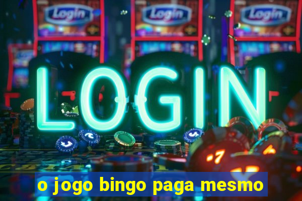 o jogo bingo paga mesmo