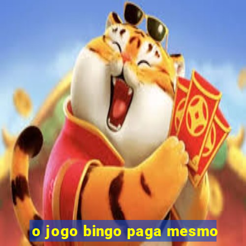 o jogo bingo paga mesmo