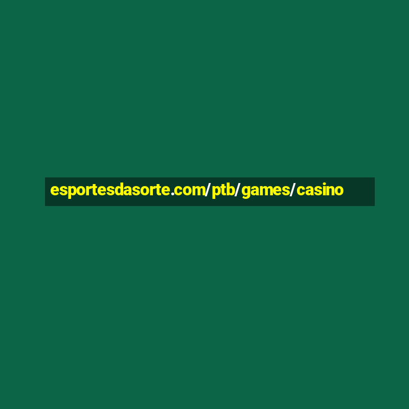 esportesdasorte.com/ptb/games/casino